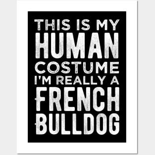 This Is My Human Costume I'm Really A French Bulldog Funny Posters and Art